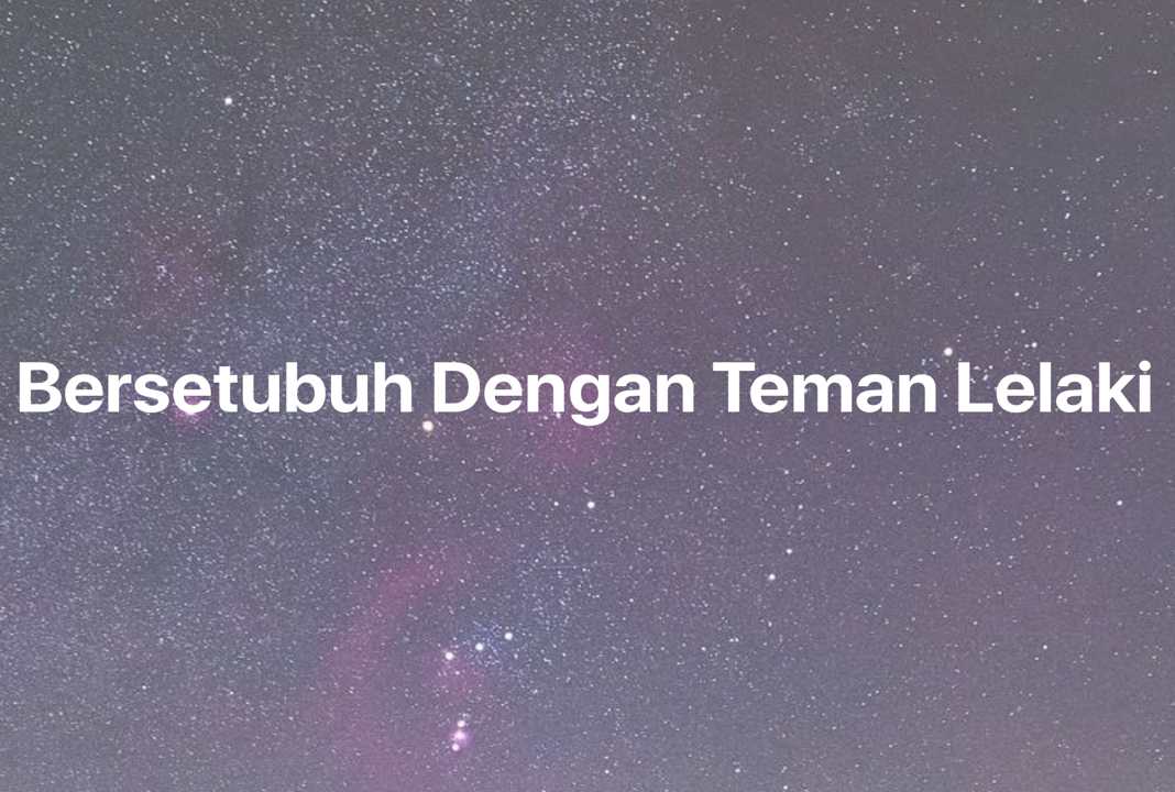 Gambar Mimpi Bersetubuh Dengan Teman Lelaki