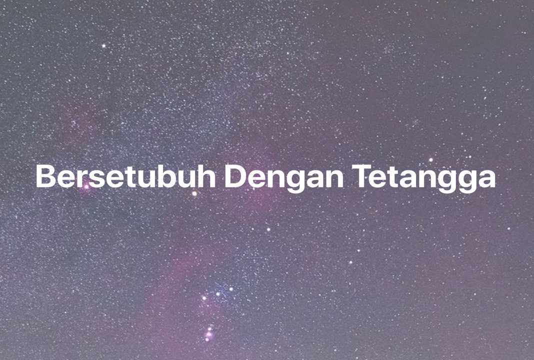 Gambar Mimpi Bersetubuh Dengan Tetangga