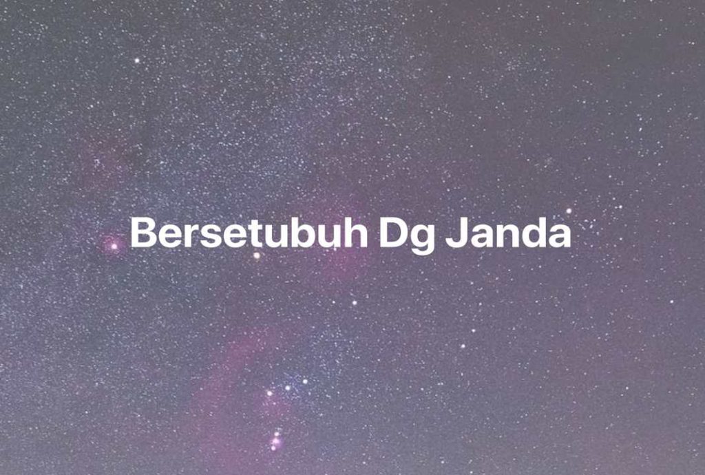 Gambar Mimpi Bersetubuh Dg Janda