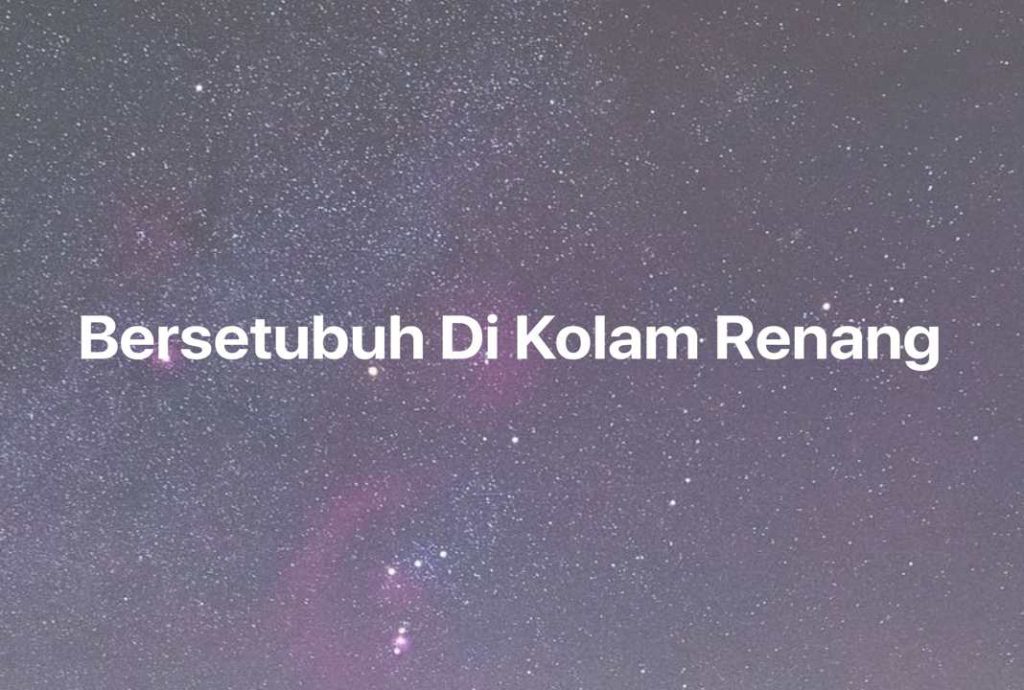 Gambar Mimpi Bersetubuh Di Kolam Renang