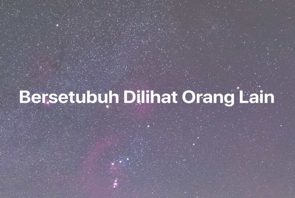 Gambar Mimpi Bersetubuh Dilihat Orang Lain