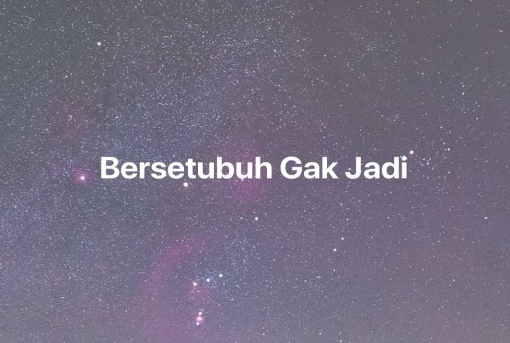 Gambar Mimpi Bersetubuh Gak Jadi