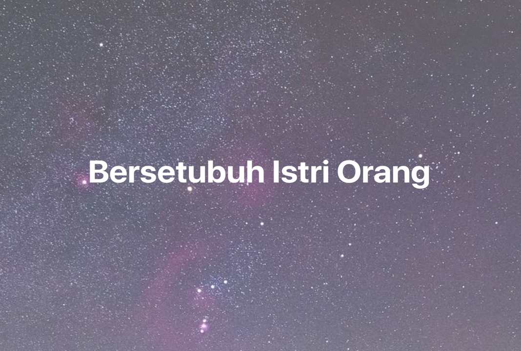 Gambar Mimpi Bersetubuh Istri Orang