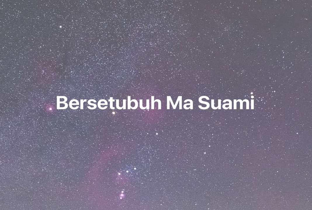 Gambar Mimpi Bersetubuh Ma Suami