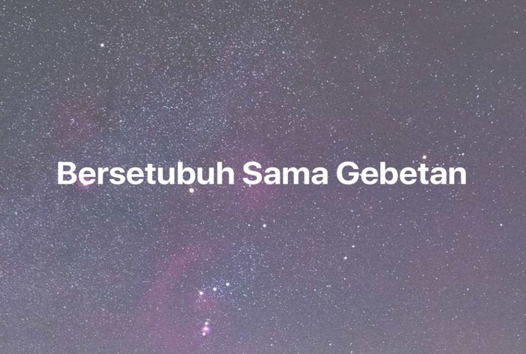 Gambar Mimpi Bersetubuh Sama Gebetan