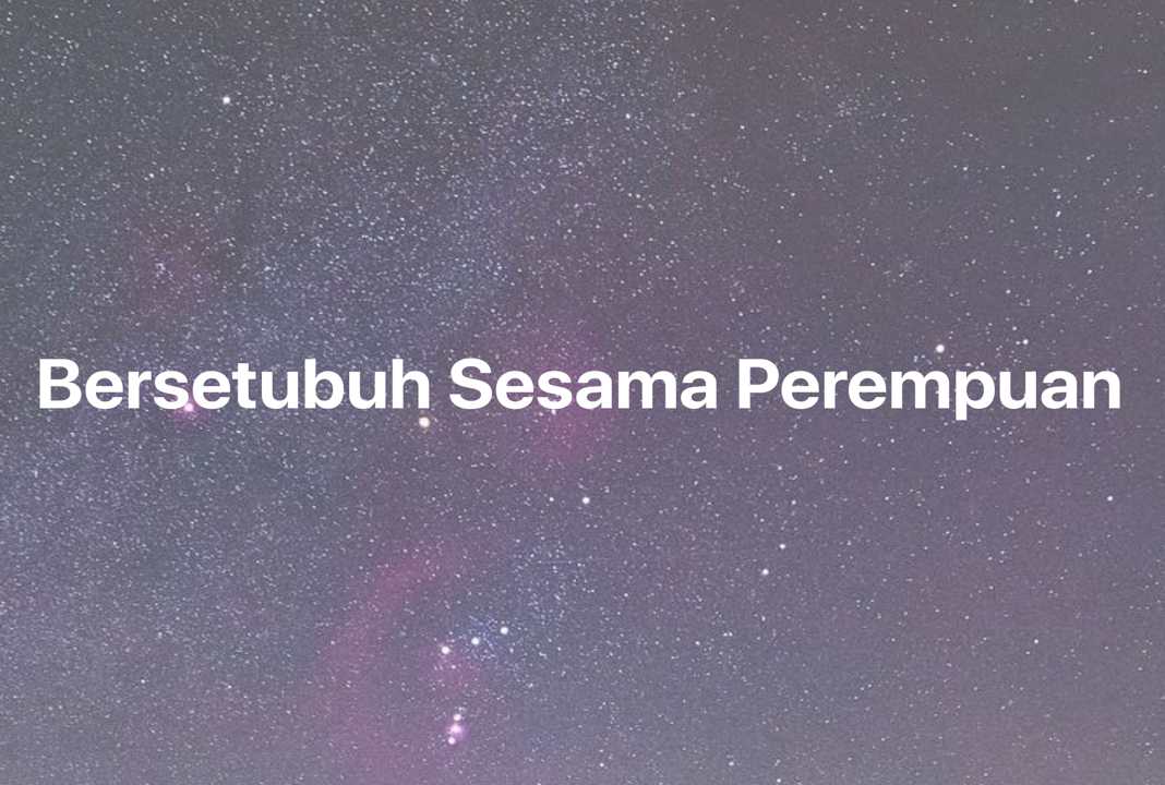 Gambar Mimpi Bersetubuh Sesama Perempuan