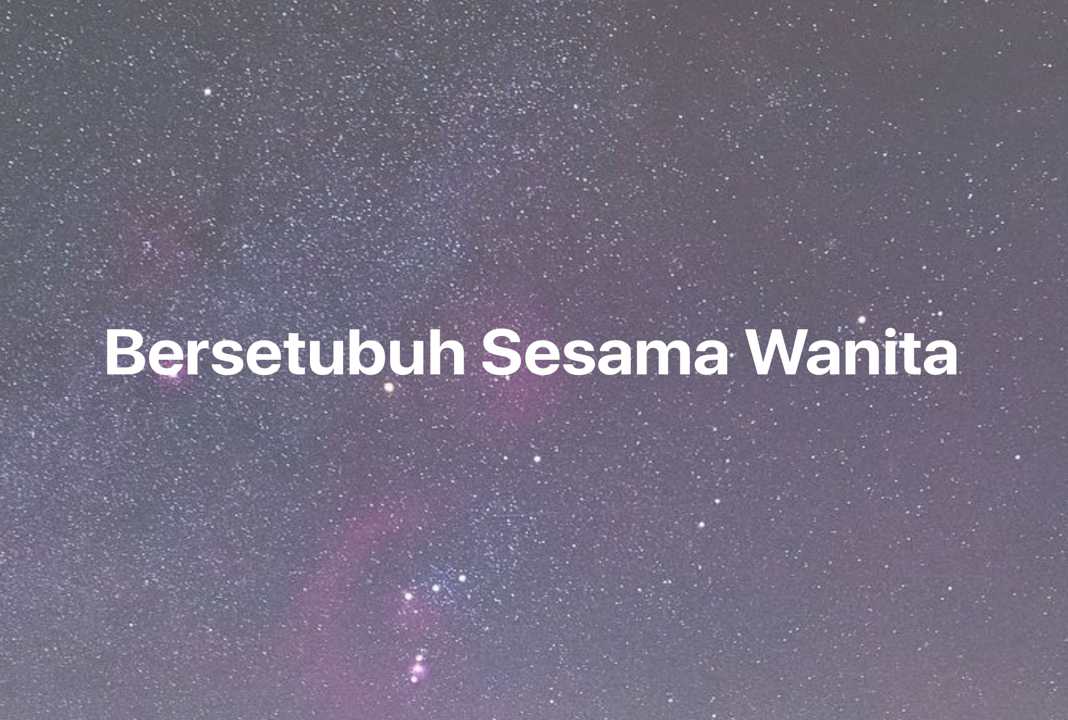 Gambar Mimpi Bersetubuh Sesama Wanita