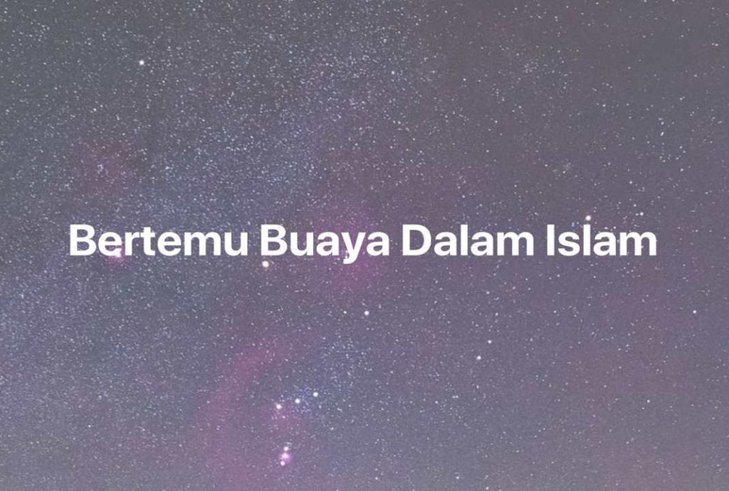 Gambar Mimpi Bertemu Buaya Dalam Islam