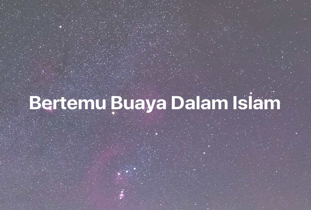 Gambar Mimpi Bertemu Buaya Dalam Islam