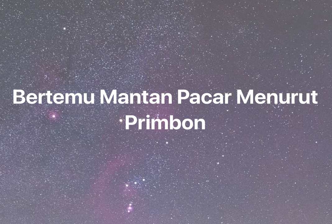 Gambar Mimpi Bertemu Mantan Pacar Menurut Primbon