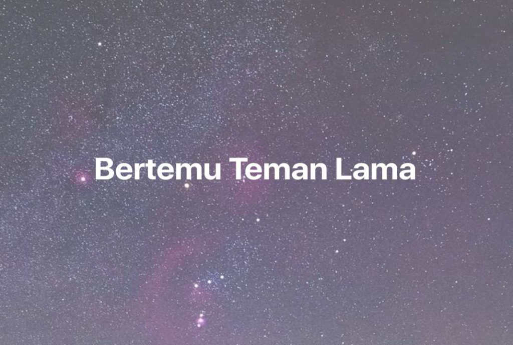 Gambar Mimpi Bertemu Teman Lama