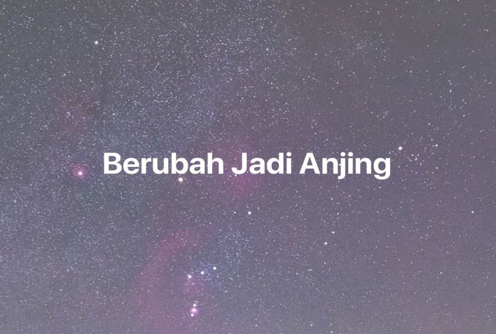 Gambar Mimpi Berubah Jadi Anjing