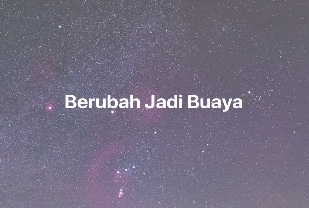 Gambar Mimpi Berubah Jadi Buaya