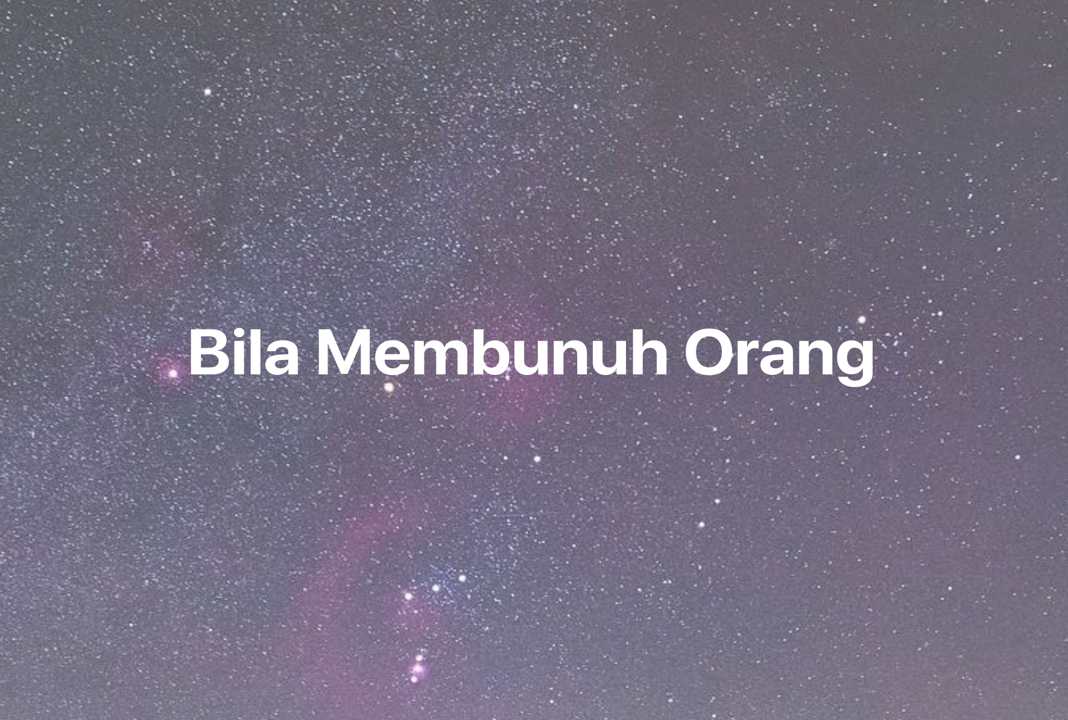 Gambar Mimpi Bila Membunuh Orang