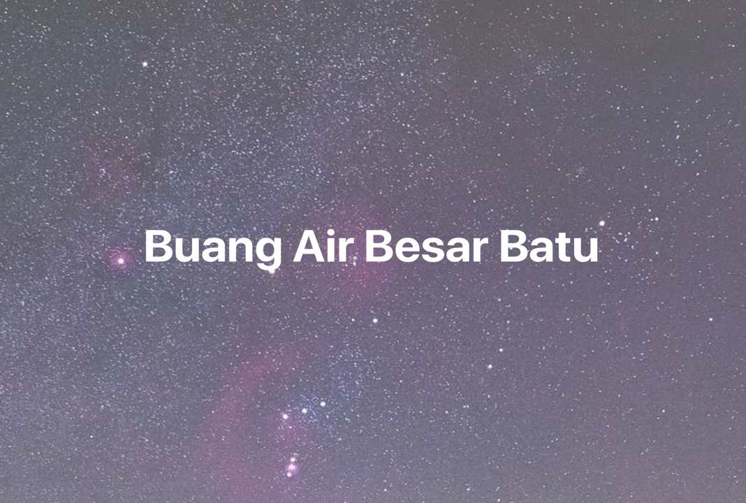 Gambar Mimpi Buang Air Besar Batu