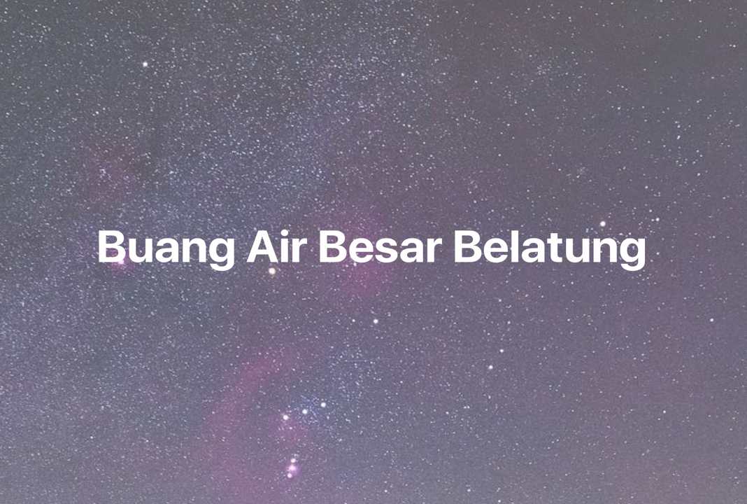 Gambar Mimpi Buang Air Besar Belatung