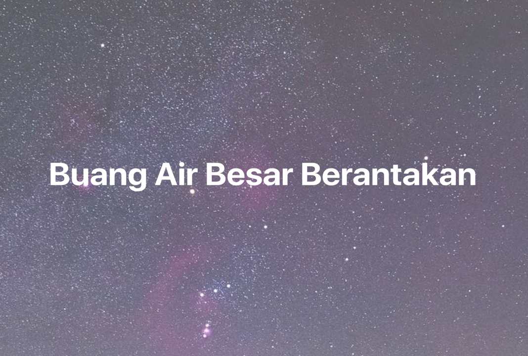 Gambar Mimpi Buang Air Besar Berantakan