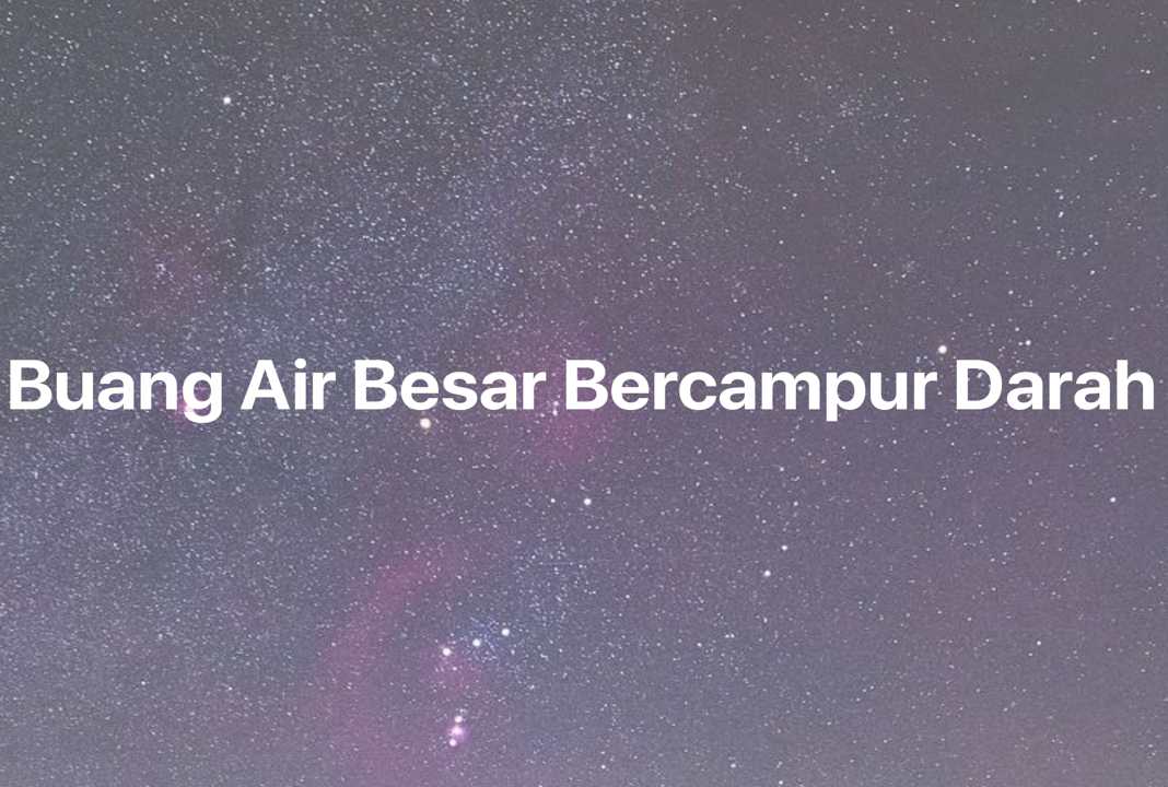 Gambar Mimpi Buang Air Besar Bercampur Darah