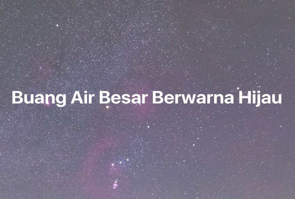 Gambar Mimpi Buang Air Besar Berwarna Hijau