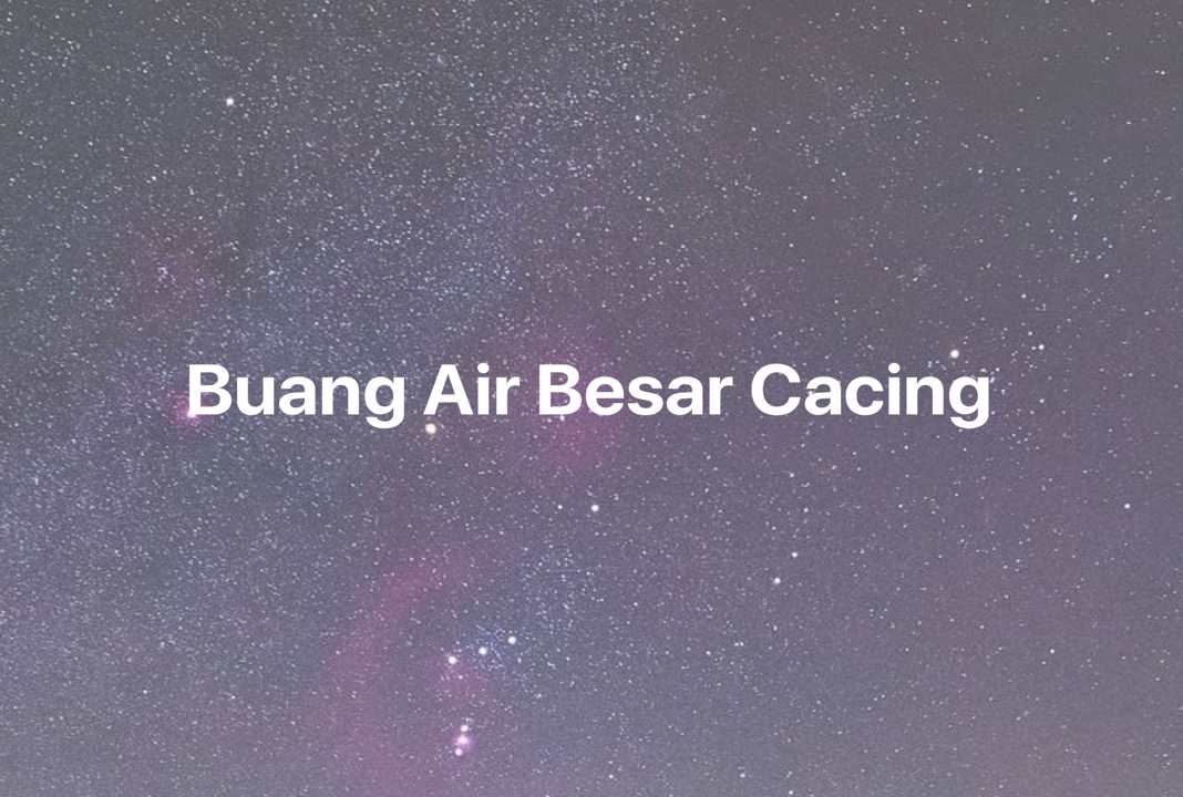 Gambar Mimpi Buang Air Besar Cacing