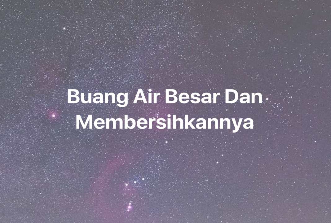 Gambar Mimpi Buang Air Besar Dan Membersihkannya