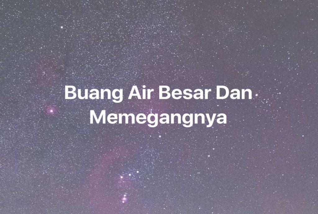 Gambar Mimpi Buang Air Besar Dan Memegangnya