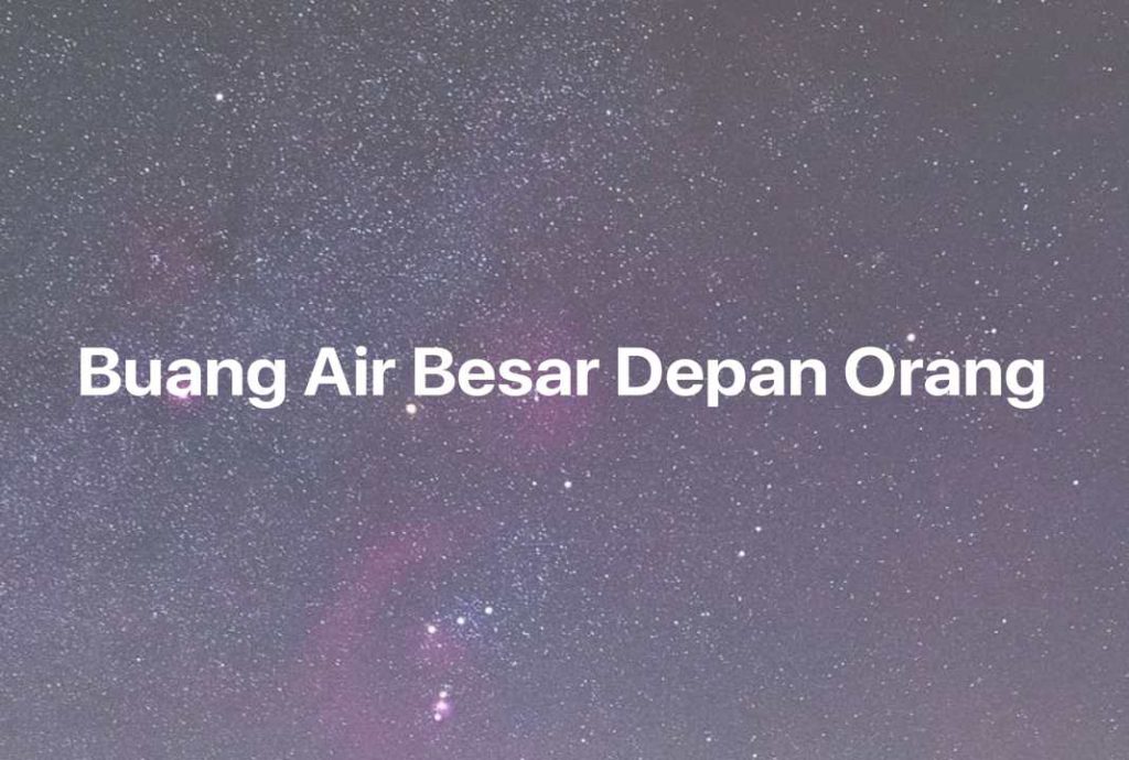 Gambar Mimpi Buang Air Besar Depan Orang