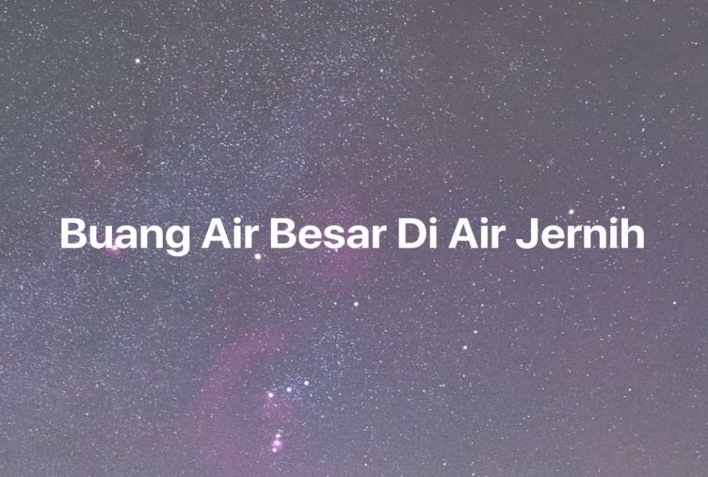 Gambar Mimpi Buang Air Besar Di Air Jernih