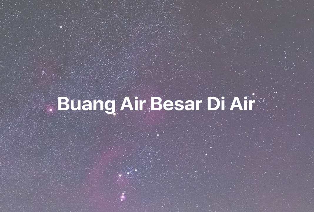 Gambar Mimpi Buang Air Besar Di Air