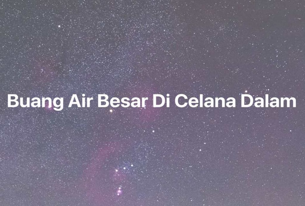 Gambar Mimpi Buang Air Besar Di Celana Dalam