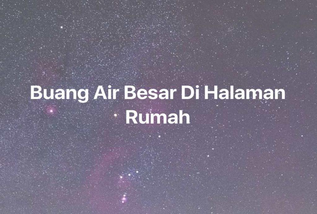 Gambar Mimpi Buang Air Besar Di Halaman Rumah