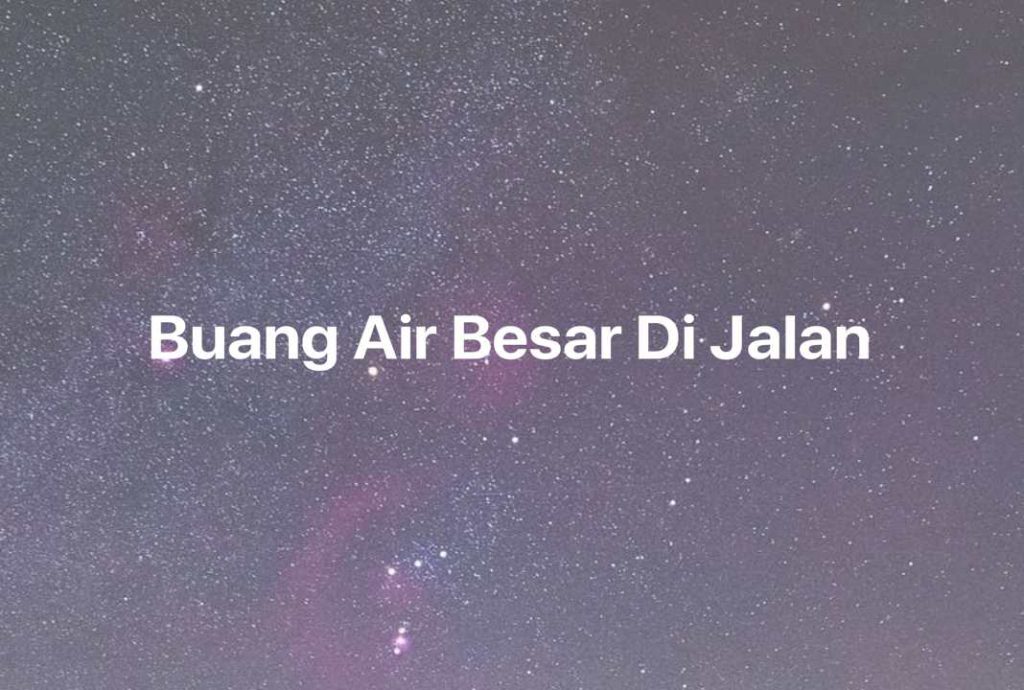 Gambar Mimpi Buang Air Besar Di Jalan