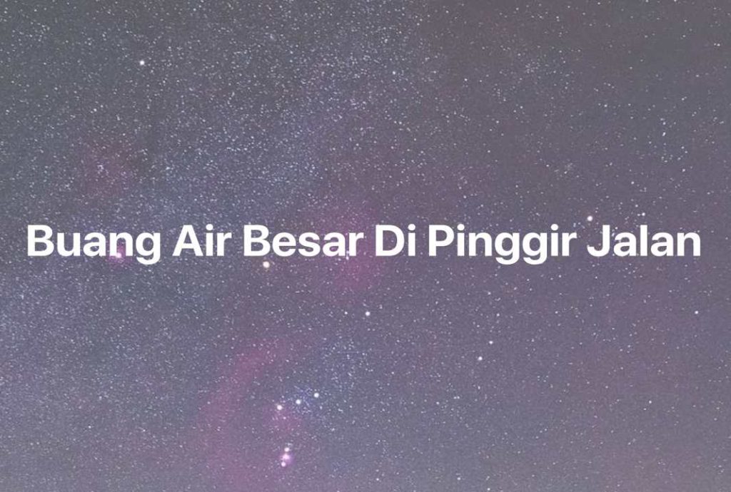 Gambar Mimpi Buang Air Besar Di Pinggir Jalan