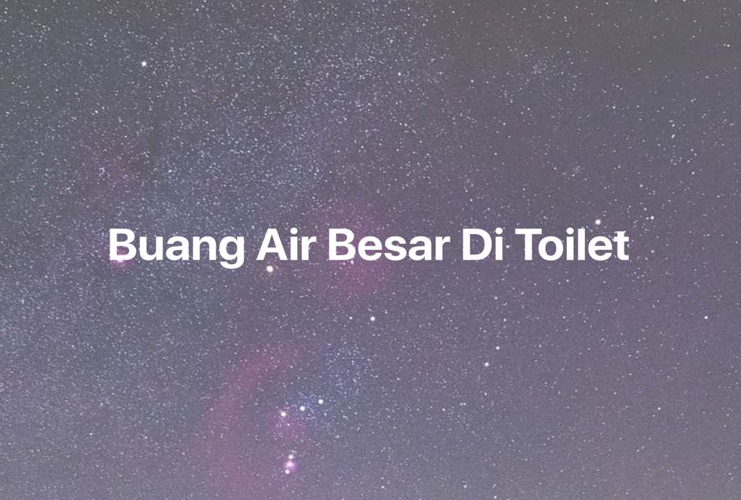 Gambar Mimpi Buang Air Besar Di Toilet