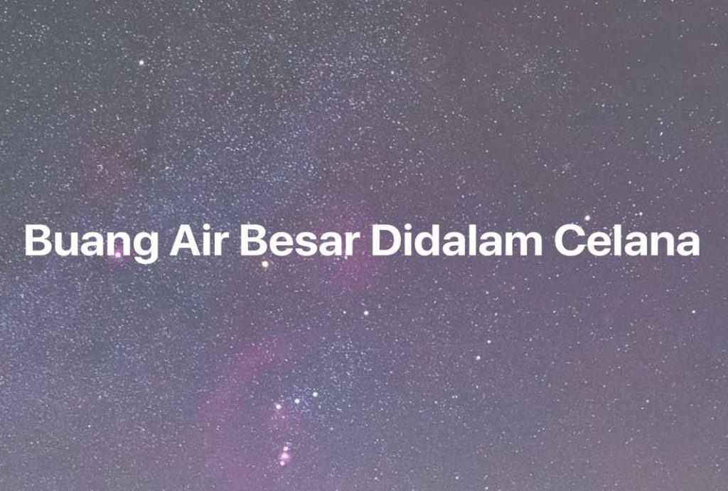 Gambar Mimpi Buang Air Besar Didalam Celana