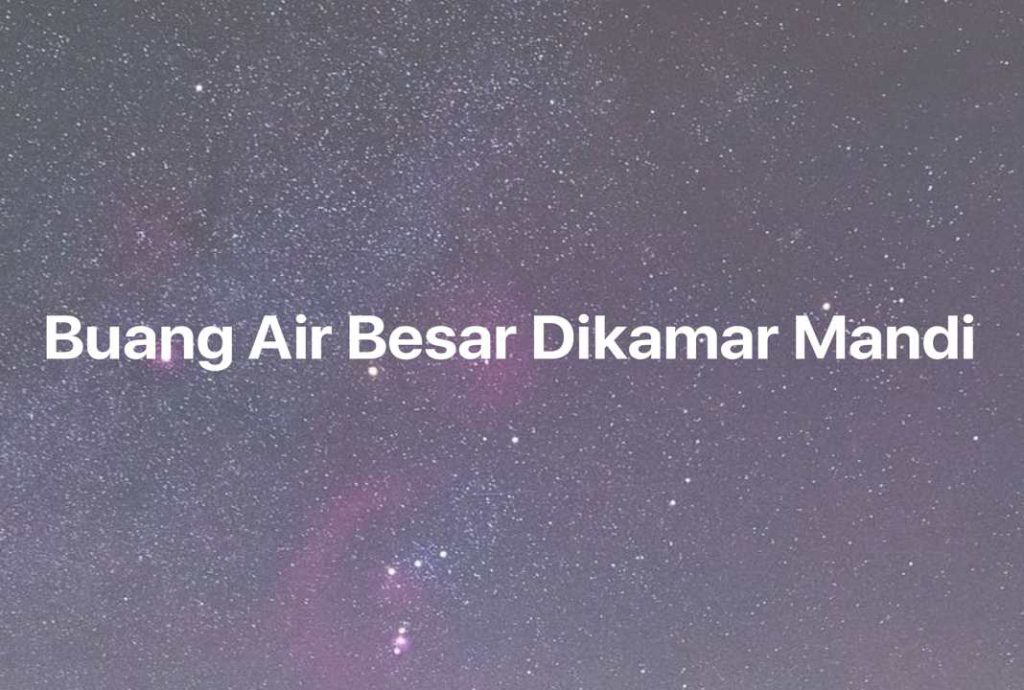 Gambar Mimpi Buang Air Besar Dikamar Mandi