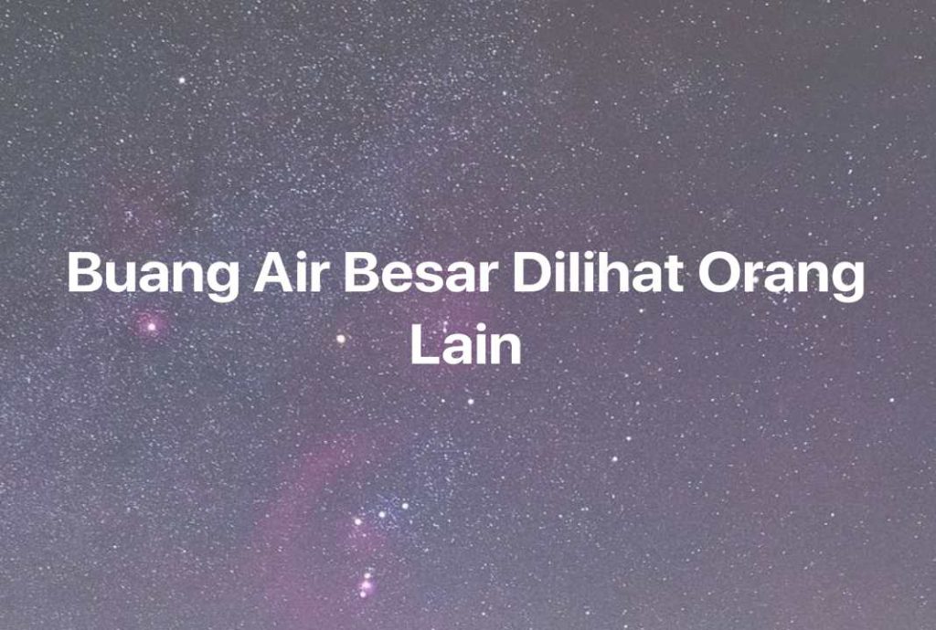 Gambar Mimpi Buang Air Besar Dilihat Orang Lain