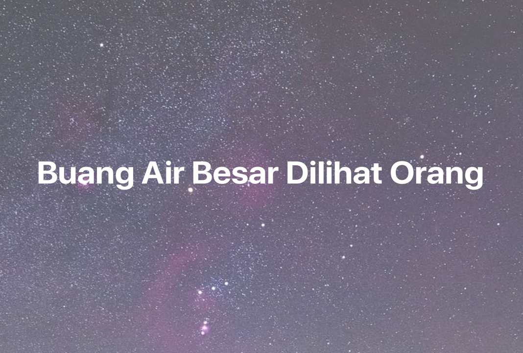 Gambar Mimpi Buang Air Besar Dilihat Orang