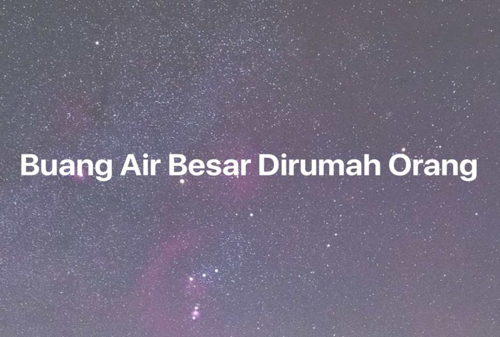 Gambar Mimpi Buang Air Besar Dirumah Orang