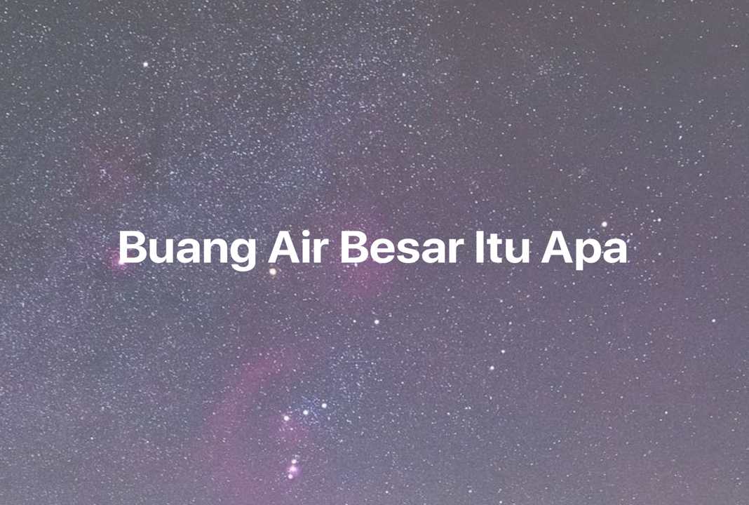 Gambar Mimpi Buang Air Besar Itu Apa