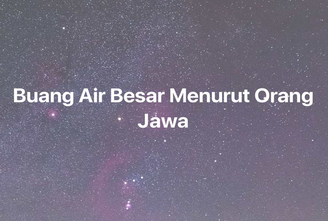 Gambar Mimpi Buang Air Besar Menurut Orang Jawa