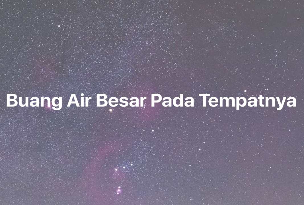 Gambar Mimpi Buang Air Besar Pada Tempatnya