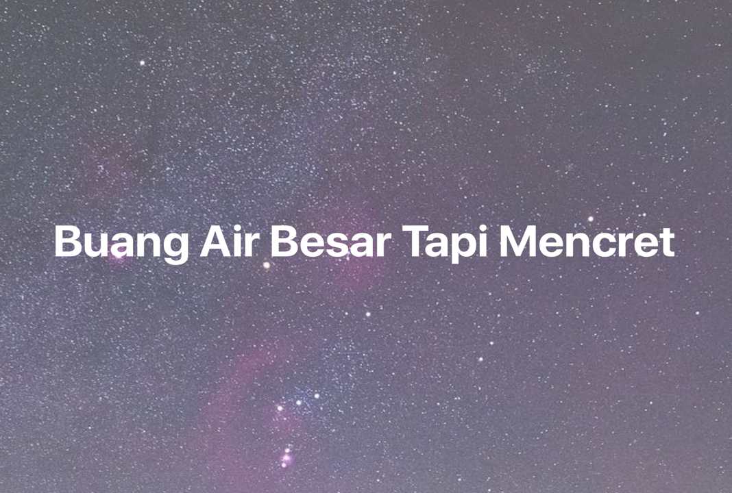 Gambar Mimpi Buang Air Besar Tapi Mencret