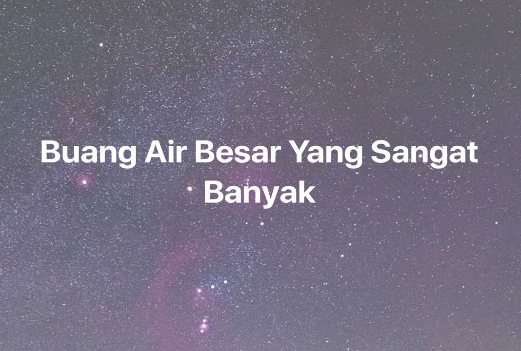 Gambar Mimpi Buang Air Besar Yang Sangat Banyak