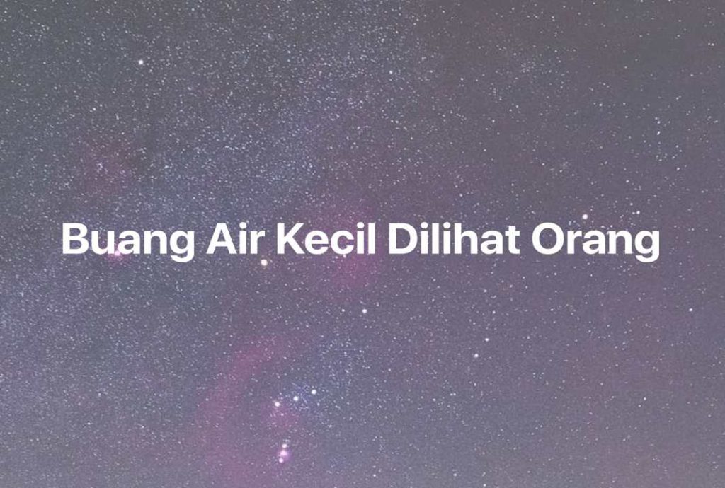 Gambar Mimpi Buang Air Kecil Dilihat Orang