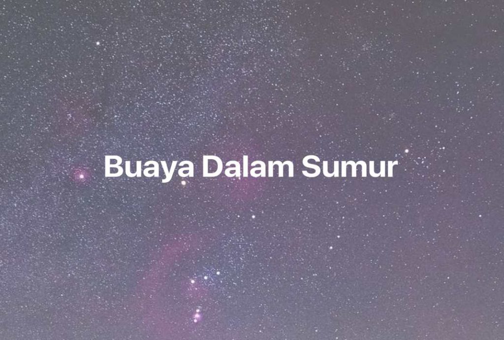 Gambar Mimpi Buaya Dalam Sumur