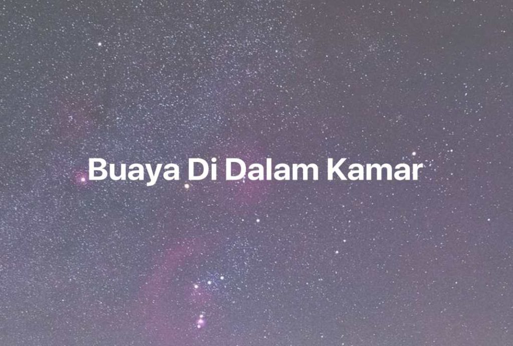 Gambar Mimpi Buaya Di Dalam Kamar