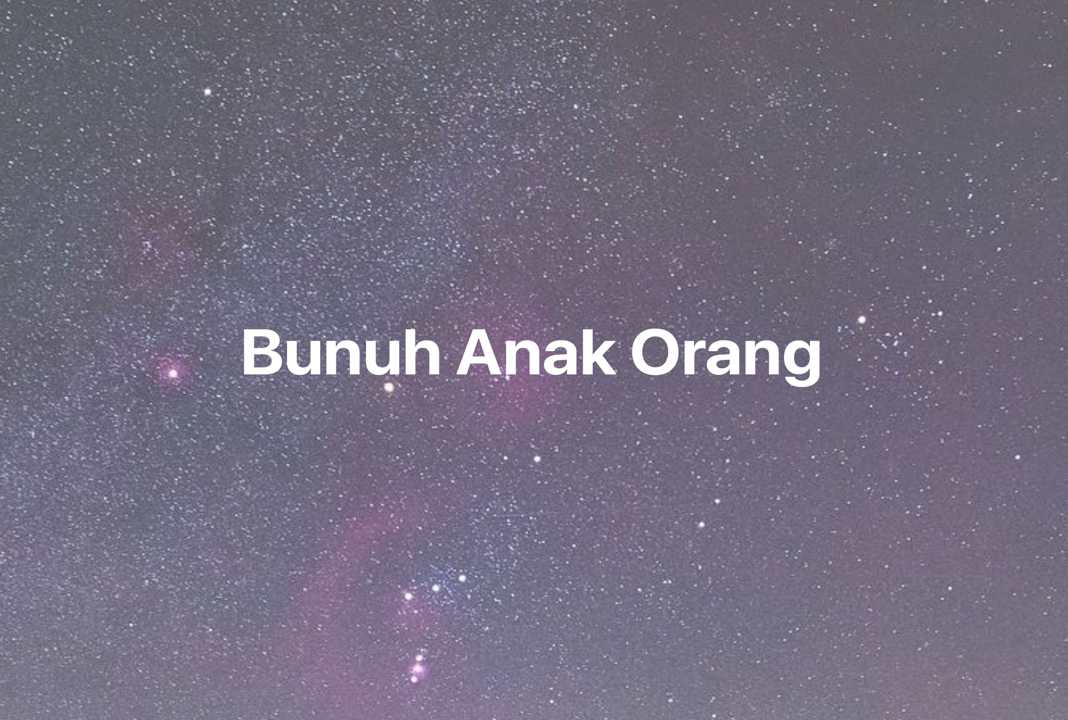 Gambar Mimpi Bunuh Anak Orang