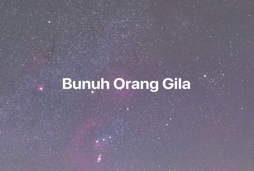 Gambar Mimpi Bunuh Orang Gila