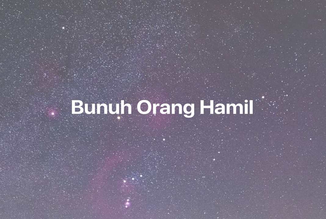 Gambar Mimpi Bunuh Orang Hamil